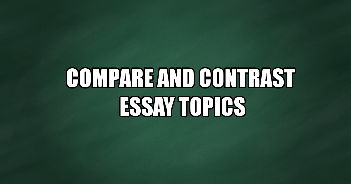 Interesting compare and contrast essay topics